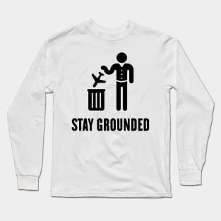 Stay Grounded - Avoid Flights / No Air Travel! (Black) Long Sleeve T-Shirt